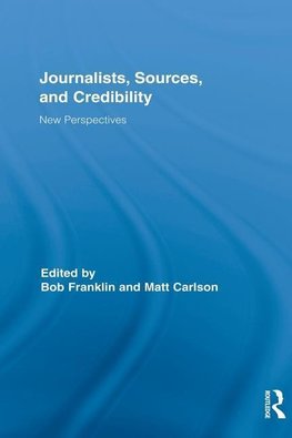 Journalists, Sources, and Credibility