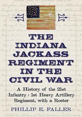 Faller, P:  The Indiana Jackass Regiment in the Civil War