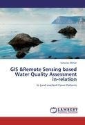 GIS &Remote Sensing based Water Quality Assessment in-relation