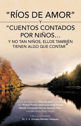 "Rios de Amor" y "Cuentos Contados Por Ninos...y No Tan Ninos, Ellos Tambien Tienen Algo Que Contar"