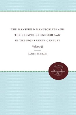 The Mansfield Manuscripts and the Growth of English Law in the Eighteenth Century