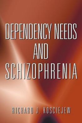 DEPENDENCY NEEDS AND SCHIZOPHRENIA