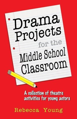 Drama Projects for the Middle School Classroom