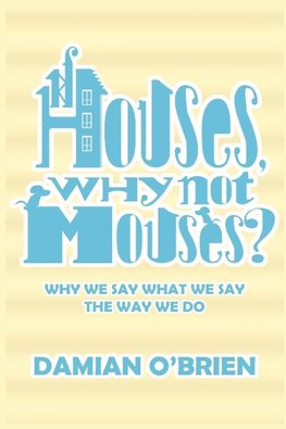 IF HOUSES WHY NOT MOUSES