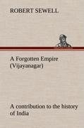 A Forgotten Empire (Vijayanagar): a contribution to the history of India