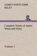 Complete Works of James Whitcomb Riley - Volume 1