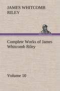 Complete Works of James Whitcomb Riley - Volume 10