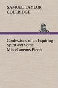 Confessions of an Inquiring Spirit and Some Miscellaneous Pieces