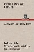 Australian Legendary Tales: folklore of the Noongahburrahs as told to the Piccaninnies