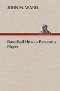 Base-Ball How to Become a Player