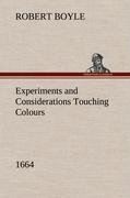 Experiments and Considerations Touching Colours (1664)