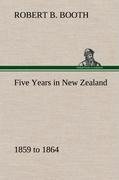 Five Years in New Zealand 1859 to 1864