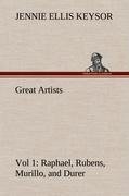 Great Artists, Vol 1. Raphael, Rubens, Murillo, and Durer