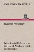 Hygienic Physiology : with Special Reference to the Use of Alcoholic Drinks and Narcotics