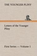 Letters of the Younger Pliny, First Series - Volume 1