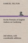 On the Portraits of English Authors on Gardening, with Biographical Notices of Them, 2nd edition, with considerable additions