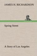 Spring Street A Story of Los Angeles