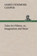 Tales for Fifteen, or, Imagination and Heart