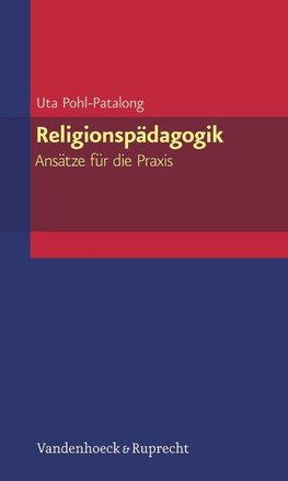 Religionspädagogik - Ansätze für die Praxis