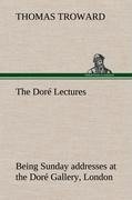 The Doré Lectures being Sunday addresses at the Doré Gallery, London, given in connection with the Higher Thought Centre