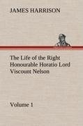 The Life of the Right Honourable Horatio Lord Viscount Nelson, Volume 1