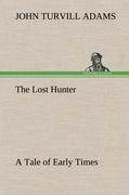 The Lost Hunter A Tale of Early Times