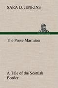 The Prose Marmion A Tale of the Scottish Border