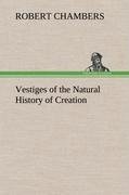 Vestiges of the Natural History of Creation