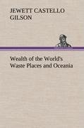 Wealth of the World's Waste Places and Oceania