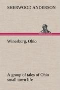 Winesburg, Ohio; a group of tales of Ohio small town life