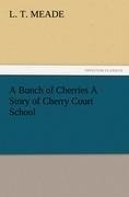 A Bunch of Cherries A Story of Cherry Court School