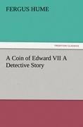 A Coin of Edward VII A Detective Story