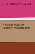 A Manual or an Easy Method of Managing Bees