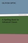 A Spelling-Book for Advanced Classes