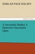 A Successful Shadow A Detective's Successful Quest