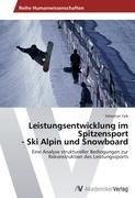 Leistungsentwicklung im Spitzensport  - Ski Alpin und Snowboard