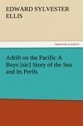 Adrift on the Pacific A Boys [sic] Story of the Sea and its Perils