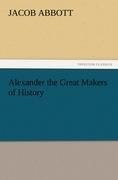 Alexander the Great Makers of History