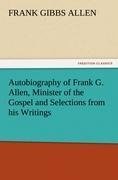 Autobiography of Frank G. Allen, Minister of the Gospel and Selections from his Writings