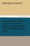 Before and after Waterloo Letters from Edward Stanley, sometime Bishop of Norwich (1802, 1814, 1816)