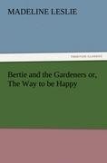 Bertie and the Gardeners or, The Way to be Happy