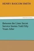 Between the Lines Secret Service Stories Told Fifty Years After