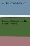 Esoteric Christianity, or The Lesser Mysteries