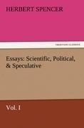 Essays: Scientific, Political, & Speculative, Vol. I