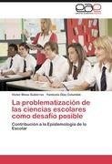 La problematización de las ciencias escolares como desafío posible