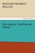 Due South or Cuba Past and Present