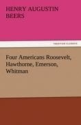 Four Americans Roosevelt, Hawthorne, Emerson, Whitman