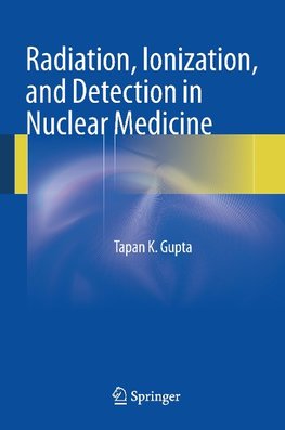 Radiation, Ionization, and Detection in Nuclear Medicine