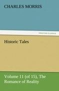 Historic Tales, Volume 11 (of 15) The Romance of Reality