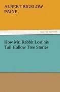 How Mr. Rabbit Lost his Tail Hollow Tree Stories